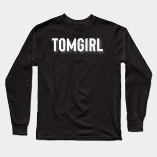 Tomgirl Long Sleeve T-Shirt